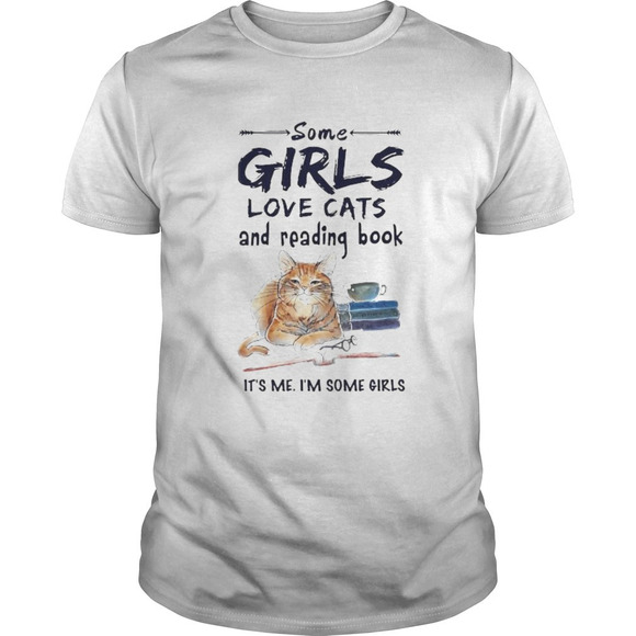 Tops - Some Girls Love Cats And Reading Book Its Me Im Some Girls Shirt